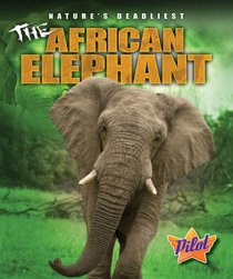 The African Elephant (Pilot Books: Nature's Deadliest)