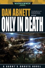 Only in Death (Gaunt's Ghosts)