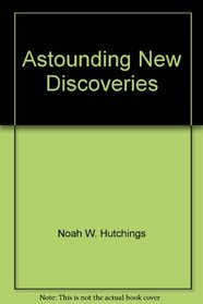 Astounding New Discoveries: