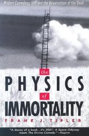 THE PHYSICS OF IMMORTALITY: MODERN COSMOLOGY, GOD AND RESURRECTION OF THE DEAD