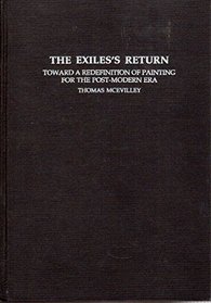 The Exile's Return : Toward a Redefinition of Painting for the Post-modern Era (Contemporary Artists and their Critics)