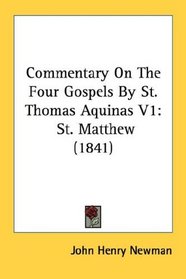 Commentary On The Four Gospels By St. Thomas Aquinas V1: St. Matthew (1841)
