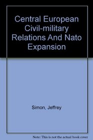 Central European Civil-military Relations And Nato Expansion