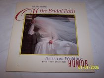 Off the Bridal Path: American Wedding Humor