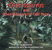 Centrosaurus: and Other Dinosaurs of Cold Places (Dinosaur Find)