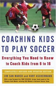 Coaching Kids to Play Soccer: Everything You Need to Know to Coach Kids from 6 to 16