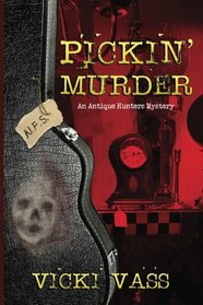 Pickin' Murder (Antique Hunters, Bk 2)