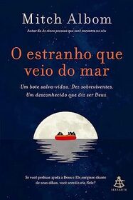 O estranho que veio do mar: Um bote salva-vidas. Dez sobreviventes. Um desconhecido que diz ser Deus (The Stranger in the Lifeboat) (Portuguese Edition)