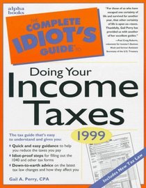 The Complete Idiot's Guide to Doing Your Income Taxes 1999 (Complete Idiot's Guide to)