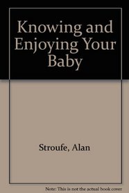 Knowing and Enjoying Your Baby