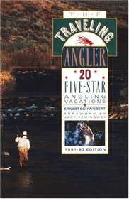 The Traveling Angler: 20 Five-Star Angling Vacations/1991-92