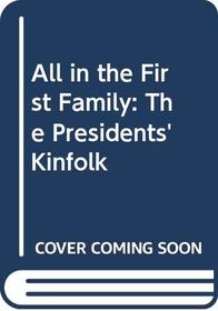 All in the First Family: The Presidents' Kinfolk