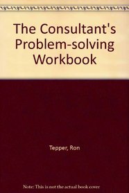The Consultant's Problem-Solving Workbook