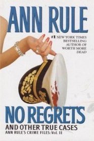 No Regrets and Other True Cases (Crime Files, Vol. 11)