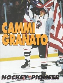 Cammi Granato: Hockey Pioneer (Sports Achievers Biographies)