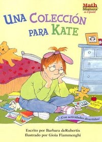 Una Coleccion Para Kate (A Collection For Kate) (Turtleback School & Library Binding Edition) (Math Matters En Espanol (Prebound)) (Spanish Edition)