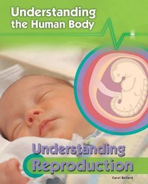 Understanding Reproduction (Understanding the Human Body)