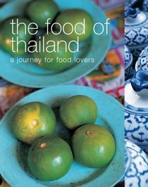 The Food of Thailand: A Journey for Food Lovers (Food Of Series)