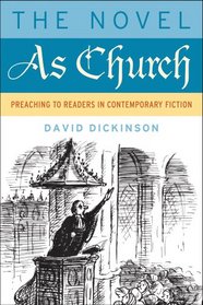 The Novel As Church: Preaching to Readers in Contemporary Fiction (Making of the Christian Imagination)