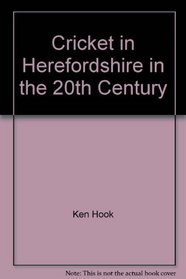 Cricket in Herefordshire in the 20th Century
