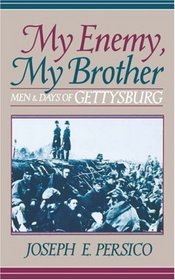My Enemy, My Brother: Men and Days of Gettysburg