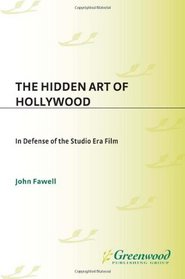 The Hidden Art of Hollywood: In Defense of the Studio Era Film