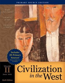 Civilization in the West, Volume II (since 1555), Primary Source Edition (Book Alone) (6th Edition) (MyHistoryLab Series)