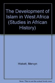 The Development of Islam in West Africa (Studies in African History)