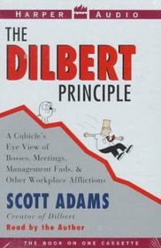 The Dilbert Principle: A Cubicle's Eye View of Bosses, Meetings, Management Fads,  Other Workplace Afflictions