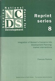 Integration of women's concerns into development planning: Market interventions (Reprint series / National Centre for Development Studies)