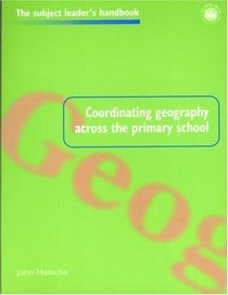 Coordinating Geography Across the Primary School (Subject Leader's Handbooks)