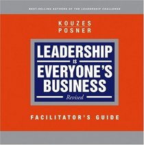 Leadership is Everyone's Business, Facilitator's Guide (J-B Leadership Challenge: Kouzes/Posner)