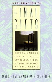 Final Gifts: Understanding the Special Awareness, Needs and Communications of the Dying (Walker Large Print Books)
