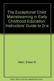 The Exceptional Child: Mainstreaming in Early Childhood Education/Instructors Guide