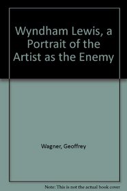 Wyndham Lewis: A Portrait of the Artist As the Enemy
