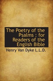 The Poetry of the Psalms : for Readers of the English Bible