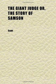 The Giant Judge Or, the Story of Samson