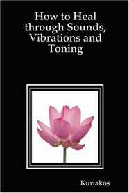 How to Heal through Sounds, Vibrations and Toning