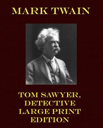 Tom Sawyer, Detective - Large Print Edition (Mark Twain Large Print)