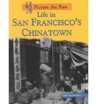 Life in San Francisco's Chinatown (Isaacs, Sally Senzell, Picture the Past.)