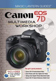 Magic Lantern Guides: Canon EOS 7D Multimedia Workshop