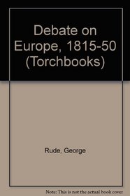 Debate on Europe, 1815-1850 (Harper torchbooks, TB 1702)