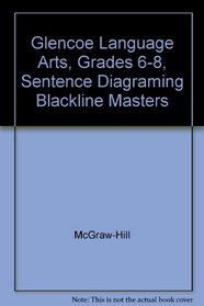 Glencoe Language Arts, Grades 6-8, Sentence Diagraming Blackline Masters