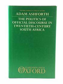 The Politics of Official Discourse in Twentienth-century South Africa (Oxford Studies in African Affairs)