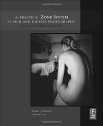 The Practical Zone System for Film and Digital Photography, Fifth Edition: Classic Tool, Universal Applications