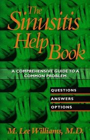 The Sinusitis Help Book: A Comprehensive Guide to a Common Problem : Questions, Answers, Options