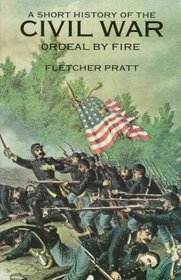 A Short History of the Civil War : Ordeal by Fire
