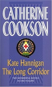 Kate Hannigan  the Long Corridor: Two Wonderful Novels in One Volume (Catherine Cookson Ominbuses)