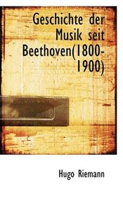 Geschichte der Musik seit Beethoven(1800-1900)