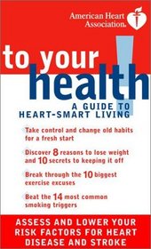 American Heart Association: To Your Health! A Guide to Heart-Smart Living